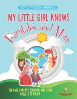 Activity Book Grade 2. My Little Girl Knows Fairytales and More. Full Page Fantasy Coloring and Other Puzzles to Enjoy. Coloring Activity Book Age 7-9