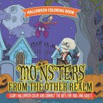 Halloween Coloring Book. Monsters from the Other Realm. Scary Halloween Color and Connect the Dots for Kids and Adults. No Fuss Skills-Based Exercise
