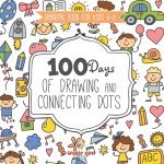 Drawing Book for Kids 6-8. 100 Days of Drawing and Connecting Dots. The One Activity Per Day Promise for Improved Mental Acuity (All Things Not Living