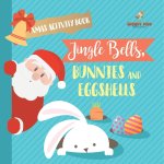Xmas Activity Book. Jingle Bells, Bunnies and Eggshells. Easter and Christmas Activity Book. Religious Engagement with Logic Benefits. Coloring, Color