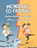 Mondays to Fridays | Everyday Crossword Puzzle | Medium Sized Book for Adults