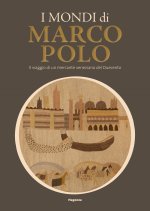 mondi di Marco Polo. Il viaggio di un mercante veneziano del Duecento. Catalogo della mostra (Venezia, 6 aprile-29 settembre 2024)