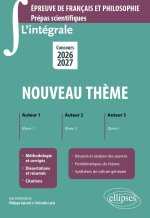 L'intégrale sur le nouveau thème. Epreuve de français et philosophie. Prépas scientifiques