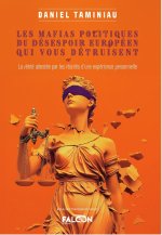 Les mafias politiques du désespoir Européen qui vous détruisent
