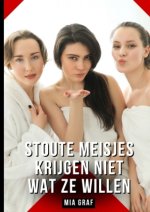 Stoute meisjes krijgen niet wat ze willen