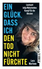 Ein Glück, dass ich den Tod nicht fürchte