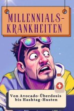 Millennials-Krankheiten - Genial lustiges Humorbuch - das perfekte Geschenk für Weihnachten und Geburtstag