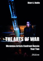The Arts of War: Ukrainian Artists Confront Russia
