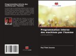 Programmation interne des machines par l'homme
