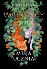Misja ucznia. Wojownicy Mroczna wizja. Tom 1