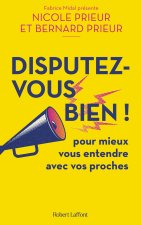 Disputez-vous bien - De l'engueulade au conflit, en tirer le meilleur