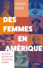 Histoire des femmes qui ont fait l'Amérique