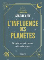 L'influence des planètes - Décrypter les cycles astraux qui nous façonnent