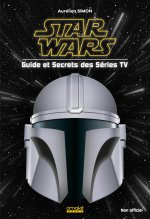 STAR WARS - Guide et Secrets des séries TV
