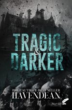 TRAGIC & DARKER