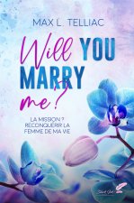 WILL YOU MARRY ME ?