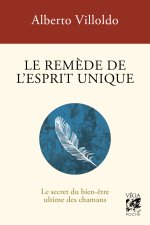 Le Secret du bien-être ultime des chamans - Le remède de l'esprit unique