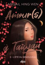 Amour(s) à Taiwan - Tome 3 L'Été du renouveau