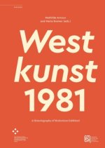 WESTKUNST, 1981. A HISTORIOGRAPHY OF MODERNISM EXHIBITED