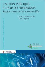 L'action publique à l'ère du numérique - Regards croisés sur les défis nouveaux