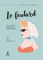 Le Foulard - L'art de porter foulards et écharpes avec style