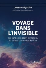 Voyage dans l'invisible : Du corps à la vibration de l'Être