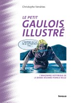 Le Petit Gaulois illustré - L'imaginaire historique de la bande dessinée franco-belge