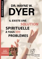 IL EXISTE UNE SOLUTION SPIRITUELLE A TOUS NOS PROBLEMES