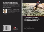 La ricerca in campo educativo: Base per lo sviluppo sostenibile