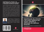 Substituição do cimento e da areia robótica por cinzas volantes e utilização de aditivos minerais
