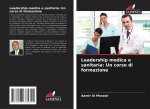 Leadership medica e sanitaria: Un corso di formazione
