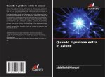 Quando il protone entra in azione