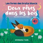 Doux rêves dans les bois - Les livres des bruits blancs
