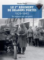 LE IER REGIMENT DE DRAGONS PORTES, 1929-1940 : DE SA CREATION A LA BATAILLE DE FRANCE