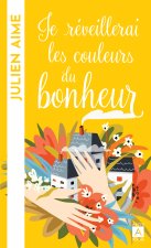 Je réveillerai les couleurs du bonheur