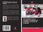 Estratégias para o sucesso na gestão de conflitos no local de trabalho