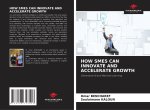 HOW SMES CAN INNOVATE AND ACCELERATE GROWTH