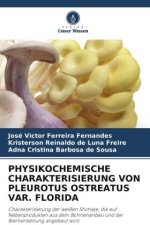 PHYSIKOCHEMISCHE CHARAKTERISIERUNG VON PLEUROTUS OSTREATUS VAR. FLORIDA