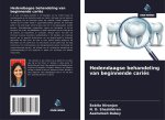 Hedendaagse behandeling van beginnende cariës