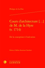 Cours d'architecture [...] de m. de la hyre (v. 1714) - de la conception à l'exé
