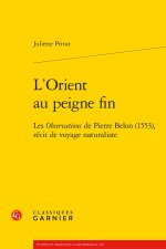 L'orient au peigne fin - les observations de pierre belon (1553), récit de voyag