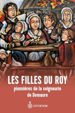 LES FILLES DU ROY, PIONNIERES DE LA SEUGNEURIE DE SAINT-AUGUSTIN-