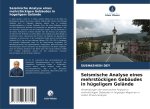 Seismische Analyse eines mehrstöckigen Gebäudes in hügeligem Gelände