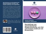 Herstellung von wasserbasierter Dispersionsfarbe mit PVC und Gummi arabicum als Bindemittel