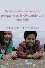 No te olvides de tu ni?ez porque te estás olvidando que eres feliz