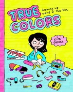 True Colors: Growing Up Weird in the 90s