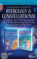 THE AMAZING KID'S BOOK OF ASTROLOGY & CONSTELLATIONS!
