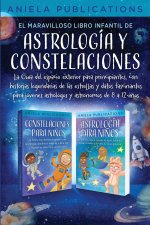 El maravilloso libro Infantil de astrología y constelaciones! La Guía del espacio exterior para principiantes, con historias legendarias de las estrel