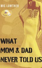 What Mom & Dad Never Told Us
