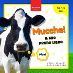 Mucche! Il Mio Primo Libro